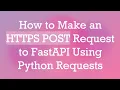 How to Make an HTTPS POST Request to FastAPI Using Python Requests