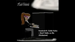 Fandroid Ft Caleb Hyles Don T Tattle On Me Orchestral Hazel S Orchestras 