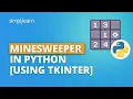 Minesweeper In Python Using Tkinter Python Game Tutorial Python Projects Simplilearn