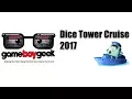 Dice Tower Cruise 2017 Review with the Game Boy Geek