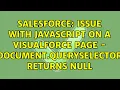 Salesforce Issue with javascript on a visualforce page - document querySelector returns null
