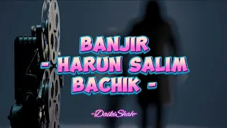 harun salim bachik banjir lirik lagu 