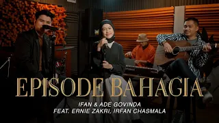 ifan u0026 ade govinda feat ernie zakri irfan chasmala episode bahagia cover 