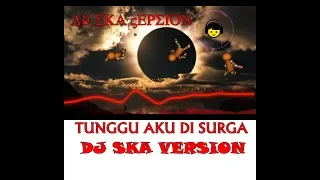 Download DJ Tunggu Aku di Surga | Slow SKA Version MP3
