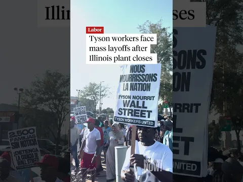 Tyson workers protest mass layoffs after Illinois plant closes