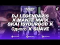Download Lagu DJ LEGENDARIS X MANTE MA X BLUEPRINT SUPREME X AOHORA X SUAVE MEGAMIX ORIGINAL MIX BY LIOX MUSIC 