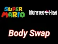 Mario Bros x Monster High Body Swap