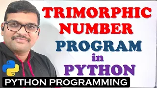 TRIMORPHIC NUMBER PROGRAM IN PYTHON PROGRAMMING PROGRAM TO FIND TRIMORPHIC NUMBER IN PYTHON