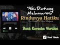 Lagu Aku Datang Melamarmu Duet [Rindunya Hatiku] Karaoke Version [Fira Cantika ft Irwan Krisdiyanto]