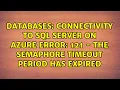 Connectivity to SQL Server on Azure Error 121 - The semaphore timeout period has expired