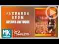 Download Lagu Fernanda Brum - Apenas Um Toque (DVD COMPLETO)