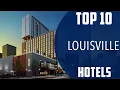 Top 10 Best Hotels to Visit in Louisville USA - English