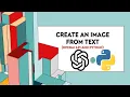 How To Create An Image From Text - OpenAI API and Python