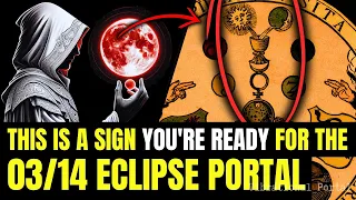 03/14: The ECLIPSE WILL OPEN A PORTAL, but only the prepared will AWAKEN their INNER ENERGY