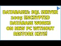Databases SQL Server 2005 encrypted database works on new PC without restore keys 2 Solutions