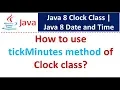 How to use tickMinutes method of Clock class Java 8 Date and Time