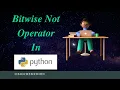 Working of Bitwise Not Operator in Python Lecture 19 Python Tutorial in Hindi for Beginners