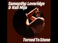 Samantha Loveridge \u0026 Kali Mija - Turned To Stone (Extended Mix)