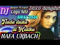 TIADA DUSTA DI HATIKU ~ \u0026 LLN ~ Slow Remix pop Rock Terbaru 🎶#Top lagu melow Nafa Urbach 🎉