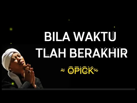 Download MP3 OPICK _ BILA WAKTU TLAH BERAKHIR ~[ Lirik ]~