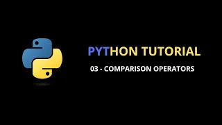 Python Tutorial 03 Comparison Operators