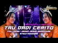 Download Lagu DJ TAU DADI CERITO • FULL BASS JEDAG JEDUG MENGKANE • STYLE PARADISE