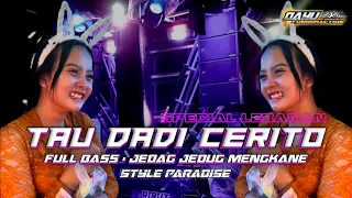 dj tau dadi cerito full bass jedag jedug mengkane style paradise