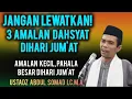 Download Lagu 3 Amalan Paling Utama Dihari Jum'at | Ustadz Abdul Somad LC.M.A
