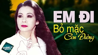 Em Đi Bỏ Mặc Con Đường (Trịnh Công Sơn) - Khánh Ly