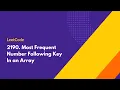 Most Frequent Number Following Key In an Array - LeetCode 2190