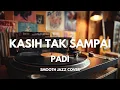 Lagu Kasih Tak Sampai - Padi | Smooth Jazz Cover by The Vinyl