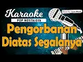 Download Lagu Karaoke PENGORBANAN DIATAS SEGALANYA - Pance Pondaag