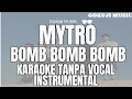 Download Lagu MYTRO - Bomb Bomb Bomb ( Karaoke Lirik Tanpa Vocal / Instrumental )