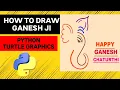 Ganesh Ji Drawing using Python Turtle Graphics Happy Ganesh Chaturthi wish by Python Turtle