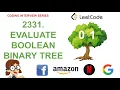 Evaluate Boolean Binary Tree Leetcode 2331 Amazon Google Facebook interview question