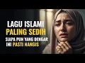 Lagu Siapa Pun yang Dengarkan Ini Pasti Nangis | Lagu Islami Teringat Ibu
