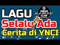 Lagu Lagu : Selalu ada cerita di YNCI