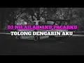 Download Lagu DJ NILAILAH AKU PACARKU TOLONG DENGARIN AKU VIRAL TIK TOK