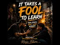 IT TAKES A FOOL TO LEARN, THEM STREETS DON'T LOVE NOBODY