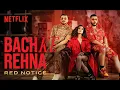 Lagu Bach Ke Rehna: RED NOTICE | Music Video | Badshah, DIVINE, JONITA, Mikey McCleary | Netflix India