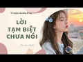 Download Lagu [Truyện Audio] LỜI TẠM BIỆT CHƯA NÓI - KIM LƯU AUDIO