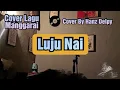 Download Lagu Luju Nai - Reggae🌴 Cover - Hanz Delpy
