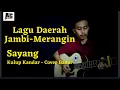 LAGU DAERAH JAMBI - MERANGIN - SAYANG (KULUP KANDAR) - COVER BADAR