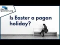 Is Easter a Pagan Holiday - - Easter Facts GotQuestions org