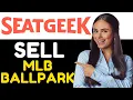 HOW TO SELL MLB BALLPARK APP TICKETS ON SEATGEEK 2024 1 MIN