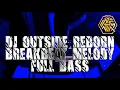 Download Lagu DJ OUTSIDE REBORN BREAKBEAT MELODY FULL BASS 2021
