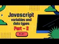 Variables and Datatypes in javascript - Javascript full course 2023 Part