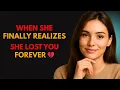 The Moment She Knows She Lost You Forever | Female Regret Psychology