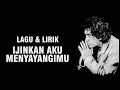 Download Lagu IWAN FALS - IJINKAN AKU MENYAYANGIMU [LIRIK]