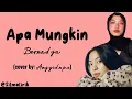 Download Lagu Bernadya - Apa Mungkin | Cover by Anggidnps|(Lirik Lagu)~Apa mungkin cara ku bicara~